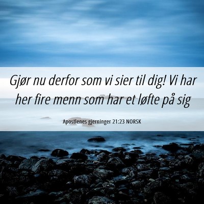 Picture 06 - Apostlenes gjerninger 21:23 NORSK - Gjør nu derfor som vi sier til dig! Vi har her - Bible Verse Picture