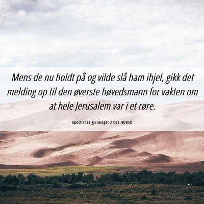 Picture 06 - Apostlenes gjerninger 21:31 NORSK - Mens de nu holdt på og vilde slå ham ihjel, - Bible Verse Picture