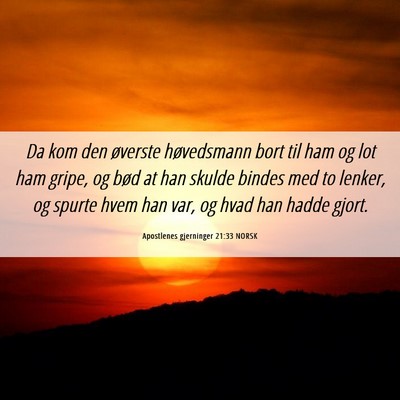 Picture 06 - Apostlenes gjerninger 21:33 NORSK - Da kom den øverste høvedsmann bort til ham og - Bible Verse Picture