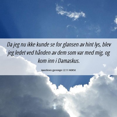 Picture 06 - Apostlenes gjerninger 22:11 NORSK - Da jeg nu ikke kunde se for glansen av hint lys, - Bible Verse Picture