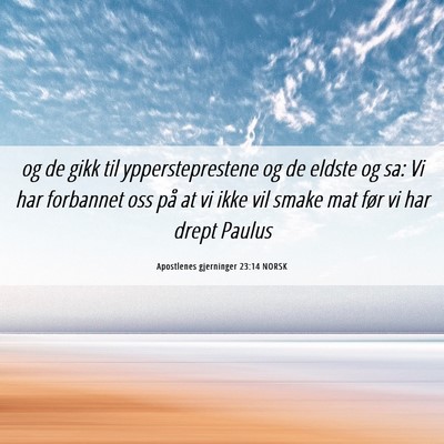 Picture 06 - Apostlenes gjerninger 23:14 NORSK - og de gikk til yppersteprestene og de eldste og - Bible Verse Picture