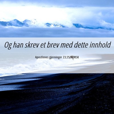 Picture 06 - Apostlenes gjerninger 23:25 NORSK - Og han skrev et brev med dette - Bible Verse Picture