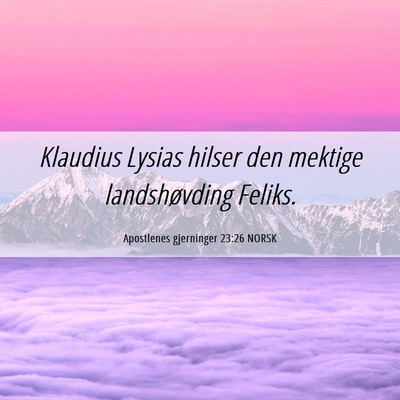 Picture 06 - Apostlenes gjerninger 23:26 NORSK - Klaudius Lysias hilser den mektige landshøvding - Bible Verse Picture
