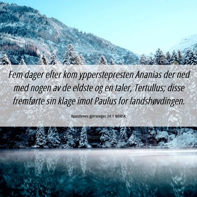 Picture 06 - Apostlenes gjerninger 24:1 NORSK - Fem dager efter kom ypperstepresten Ananias der - Bible Verse Picture