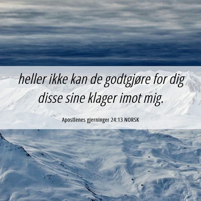 Picture 06 - Apostlenes gjerninger 24:13 NORSK - heller ikke kan de godtgjøre for dig disse sine - Bible Verse Picture