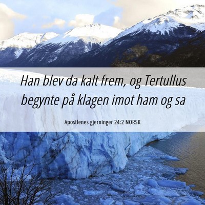 Picture 06 - Apostlenes gjerninger 24:2 NORSK - Han blev da kalt frem, og Tertullus begynte på - Bible Verse Picture