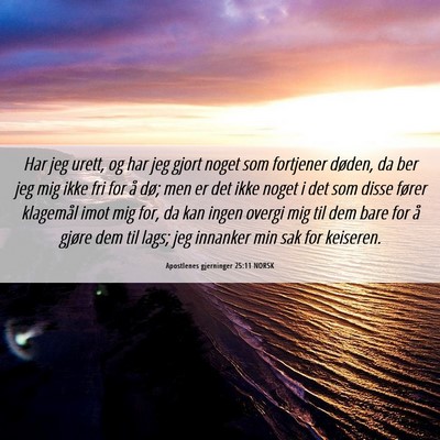 Picture 06 - Apostlenes gjerninger 25:11 NORSK - Har jeg urett, og har jeg gjort noget som - Bible Verse Picture