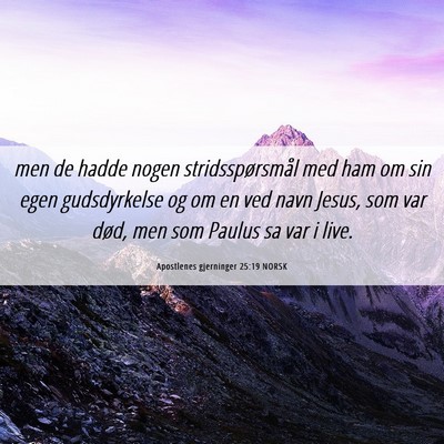 Picture 06 - Apostlenes gjerninger 25:19 NORSK - men de hadde nogen stridsspørsmål med ham om - Bible Verse Picture