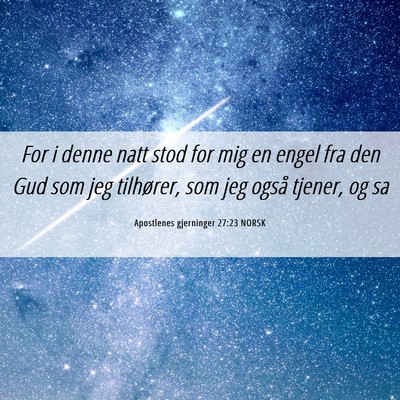 Picture 06 - Apostlenes gjerninger 27:23 NORSK - For i denne natt stod for mig en engel fra den - Bible Verse Picture