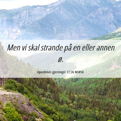 Picture 06 - Apostlenes gjerninger 27:26 NORSK - Men vi skal strande på en eller annen - Bible Verse Picture
