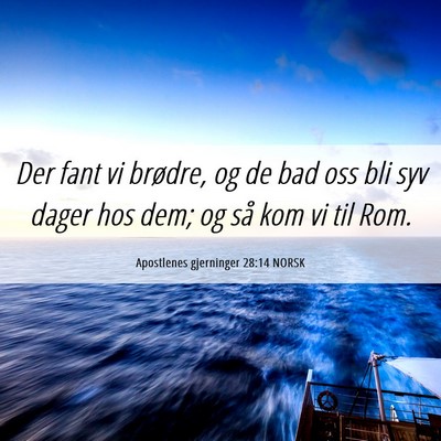 Picture 06 - Apostlenes gjerninger 28:14 NORSK - Der fant vi brødre, og de bad oss bli syv dager - Bible Verse Picture