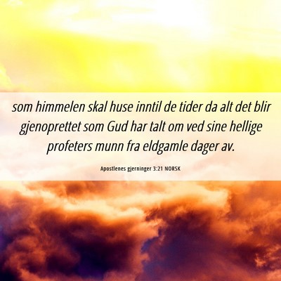 Picture 06 - Apostlenes gjerninger 3:21 NORSK - som himmelen skal huse inntil de tider da alt det - Bible Verse Picture