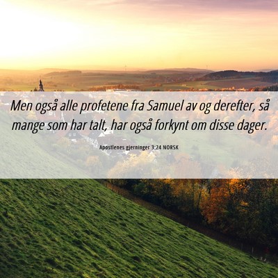 Picture 06 - Apostlenes gjerninger 3:24 NORSK - Men også alle profetene fra Samuel av og - Bible Verse Picture