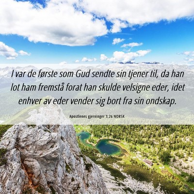 Picture 06 - Apostlenes gjerninger 3:26 NORSK - I var de første som Gud sendte sin tjener til, - Bible Verse Picture