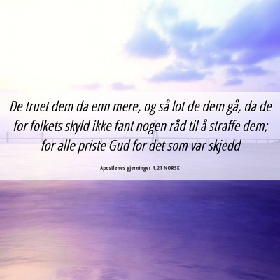 Picture 06 - Apostlenes gjerninger 4:21 NORSK - De truet dem da enn mere, og så lot de dem gå, - Bible Verse Picture