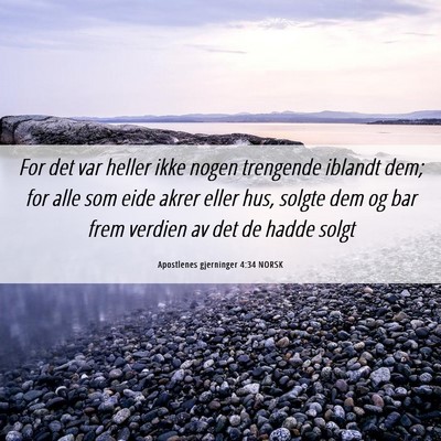 Picture 06 - Apostlenes gjerninger 4:34 NORSK - For det var heller ikke nogen trengende iblandt - Bible Verse Picture