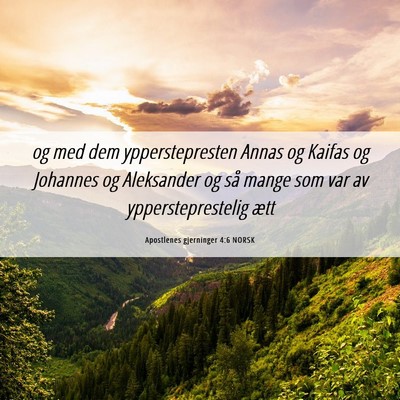 Picture 06 - Apostlenes gjerninger 4:6 NORSK - og med dem ypperstepresten Annas og Kaifas og - Bible Verse Picture