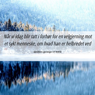 Picture 06 - Apostlenes gjerninger 4:9 NORSK - Når vi idag blir tatt i forhør for en - Bible Verse Picture