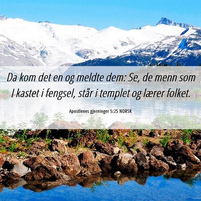 Picture 06 - Apostlenes gjerninger 5:25 NORSK - Da kom det en og meldte dem: Se, de menn som I - Bible Verse Picture