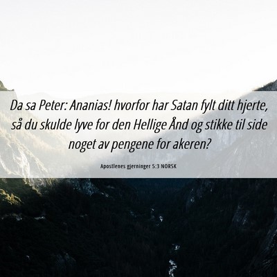 Picture 06 - Apostlenes gjerninger 5:3 NORSK - Da sa Peter: Ananias! hvorfor har Satan fylt ditt - Bible Verse Picture