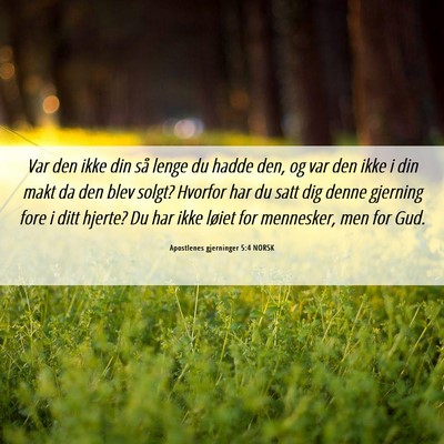 Picture 06 - Apostlenes gjerninger 5:4 NORSK - Var den ikke din så lenge du hadde den, og var - Bible Verse Picture