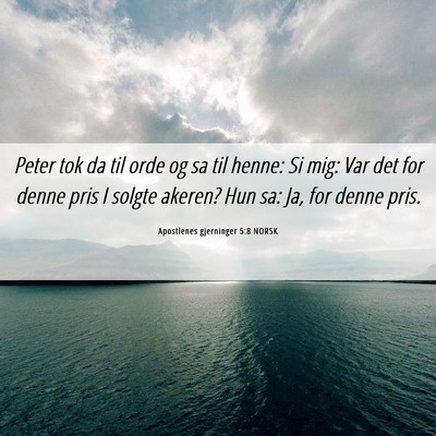 Picture 06 - Apostlenes gjerninger 5:8 NORSK - Peter tok da til orde og sa til henne: Si mig: - Bible Verse Picture