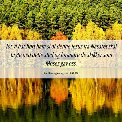 Picture 06 - Apostlenes gjerninger 6:14 NORSK - for vi har hørt ham si at denne Jesus fra - Bible Verse Picture