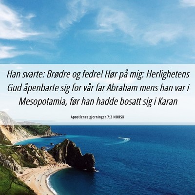 Picture 06 - Apostlenes gjerninger 7:2 NORSK - Han svarte: Brødre og fedre! Hør på mig: - Bible Verse Picture