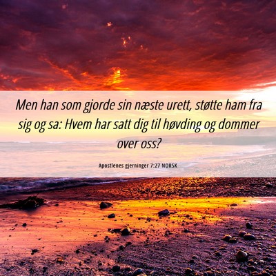 Picture 06 - Apostlenes gjerninger 7:27 NORSK - Men han som gjorde sin næste urett, støtte ham - Bible Verse Picture