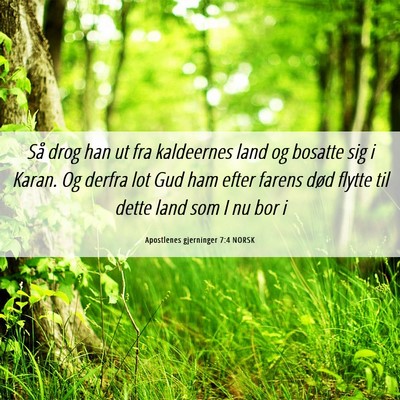 Picture 06 - Apostlenes gjerninger 7:4 NORSK - Så drog han ut fra kaldeernes land og bosatte - Bible Verse Picture