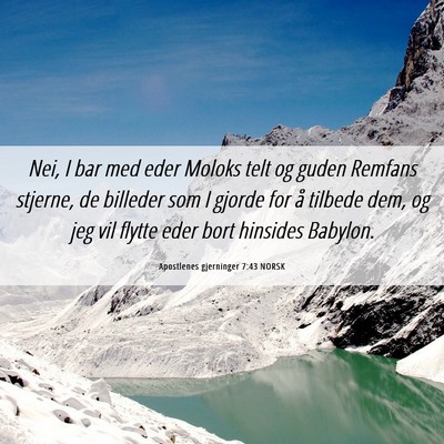 Picture 06 - Apostlenes gjerninger 7:43 NORSK - Nei, I bar med eder Moloks telt og guden Remfans - Bible Verse Picture