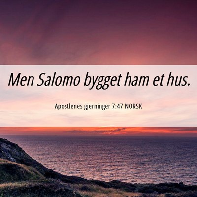 Picture 06 - Apostlenes gjerninger 7:47 NORSK - Men Salomo bygget ham et - Bible Verse Picture