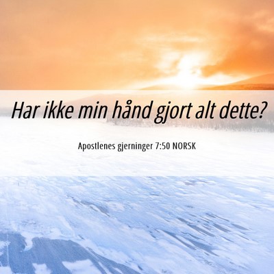 Picture 06 - Apostlenes gjerninger 7:50 NORSK - Har ikke min hånd gjort alt - Bible Verse Picture
