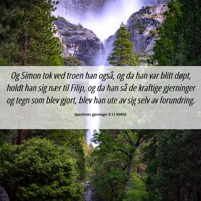Picture 06 - Apostlenes gjerninger 8:13 NORSK - Og Simon tok ved troen han også, og da han var - Bible Verse Picture