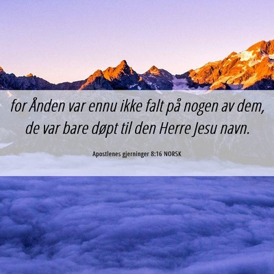 Picture 06 - Apostlenes gjerninger 8:16 NORSK - for Ånden var ennu ikke falt på nogen av dem, - Bible Verse Picture