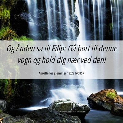 Picture 06 - Apostlenes gjerninger 8:29 NORSK - Og Ånden sa til Filip: Gå bort til denne vogn - Bible Verse Picture