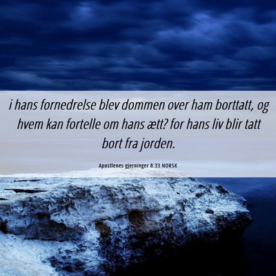 Picture 06 - Apostlenes gjerninger 8:33 NORSK - i hans fornedrelse blev dommen over ham borttatt, - Bible Verse Picture