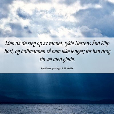 Picture 06 - Apostlenes gjerninger 8:39 NORSK - Men da de steg op av vannet, rykte Herrens Ånd - Bible Verse Picture