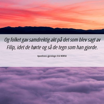 Picture 06 - Apostlenes gjerninger 8:6 NORSK - Og folket gav samdrektig akt på det som blev - Bible Verse Picture