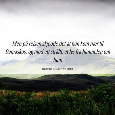 Picture 06 - Apostlenes gjerninger 9:3 NORSK - Men på reisen skjedde det at han kom nær til - Bible Verse Picture