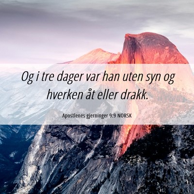 Picture 06 - Apostlenes gjerninger 9:9 NORSK - Og i tre dager var han uten syn og hverken åt - Bible Verse Picture