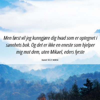 Picture 06 - Daniel 10:21 NORSK - Men først vil jeg kunngjøre dig hvad som er - Bible Verse Picture