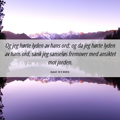 Picture 06 - Daniel 10:9 NORSK - Og jeg hørte lyden av hans ord; og da jeg hørte - Bible Verse Picture