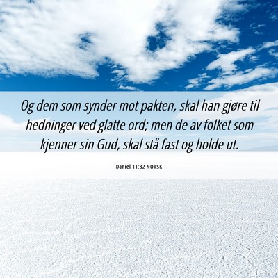 Picture 06 - Daniel 11:32 NORSK - Og dem som synder mot pakten, skal han gjøre til - Bible Verse Picture