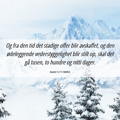 Picture 06 - Daniel 12:11 NORSK - Og fra den tid det stadige offer blir avskaffet, - Bible Verse Picture