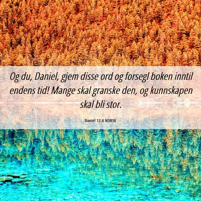 Picture 06 - Daniel 12:4 NORSK - Og du, Daniel, gjem disse ord og forsegl boken - Bible Verse Picture