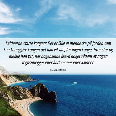 Picture 06 - Daniel 2:10 NORSK - Kaldeerne svarte kongen: Det er ikke et menneske - Bible Verse Picture