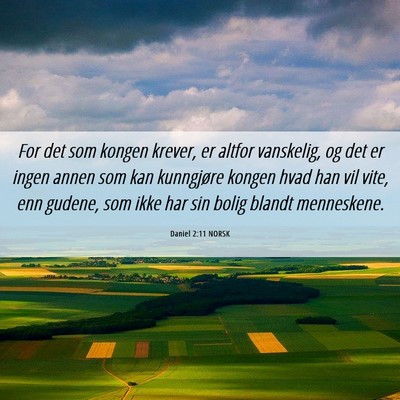 Picture 06 - Daniel 2:11 NORSK - For det som kongen krever, er altfor vanskelig, - Bible Verse Picture