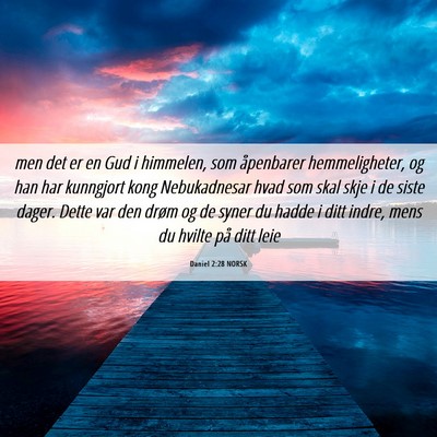 Picture 06 - Daniel 2:28 NORSK - men det er en Gud i himmelen, som åpenbarer - Bible Verse Picture