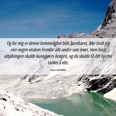 Picture 06 - Daniel 2:30 NORSK - Og for mig er denne hemmelighet blitt åpenbaret, - Bible Verse Picture